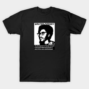 How Europe Underdeveloped Africa Walter Rodney Quote Black White T-Shirt